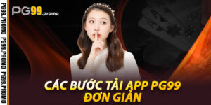 Các bước tải app Pg99 đơn giản