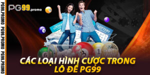 Các loại hình cược trong Lô đề Pg99