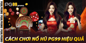 Cách Chơi Nổ Hũ Pg99 Hiệu Quả