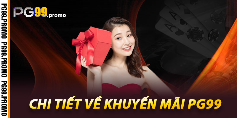 Chi tiết về khuyến mãi Pg99