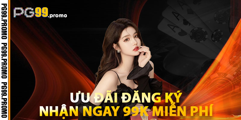 Ưu Đãi Đăng Ký Mới – Nhận Ngay 99K Miễn Phí
