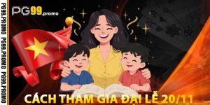 Hướng Dẫn Tham Gia Đại Lễ 20/11 Tại PG99
